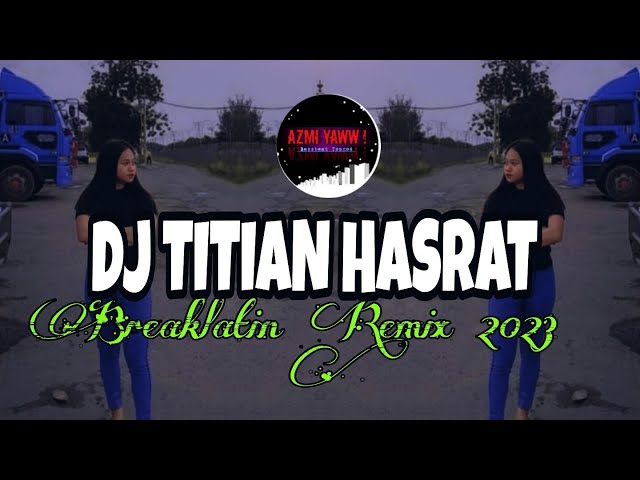 DJ TITIAN HASRAT | BREAKLATIN REMIX ( DJ AzmiYaw ) class=