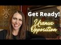 Are you READY for this? Uranus Opposition