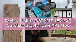 Review Makita DST221Z 18V LXT Cordless Stapler with XPT (Tool Only)