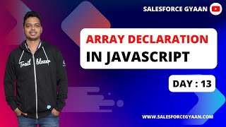 Array in Javascript - Part 13 | HTML | CSS | Javascript | LWC | Salesforce Gyaan |
