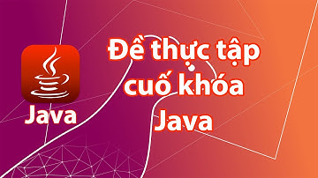 Java - Đề bài thực tập cuối khóa