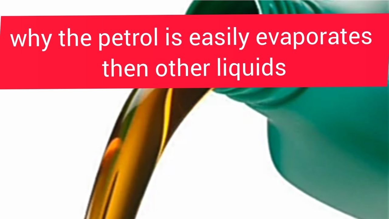 why the petrol evaporates easily then other liquids?🤔🤔👆👆 YouTube