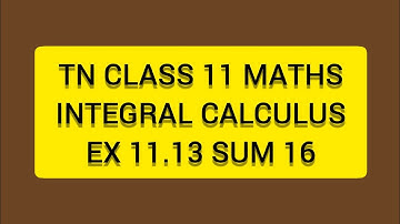 TN CLASS 11 MATHS INTEGERAL CALCULUS EX 11.13 SUM 16