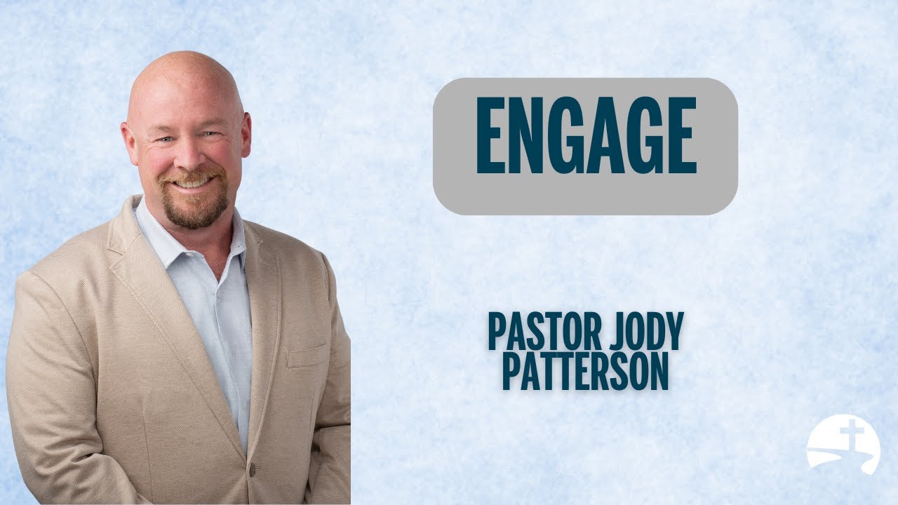 Engage | Pastor Jody Patterson