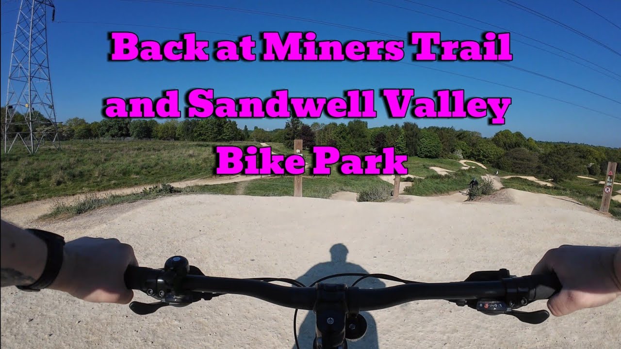 Back at Miners Trail and Sandwell Bike Park