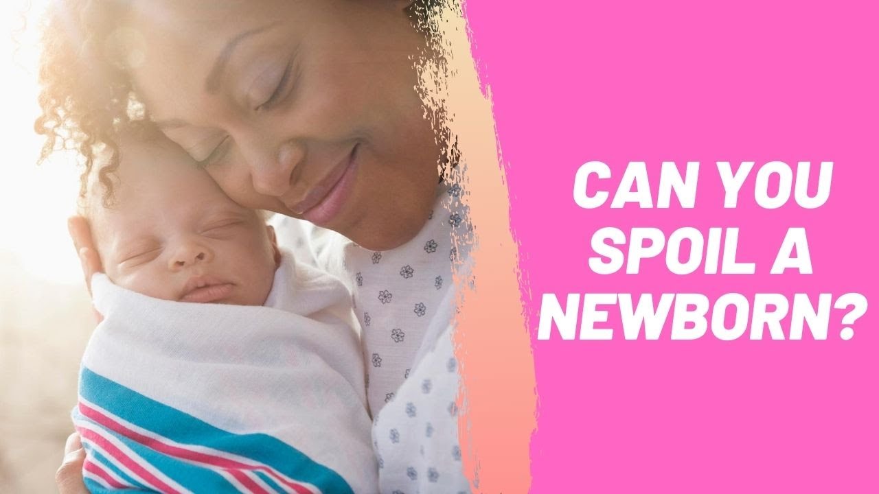 Can You Spoil a Newborn - YouTube