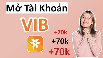 Ngân hàng VIB | Mở tài khoản VIB online trên app MyVIB