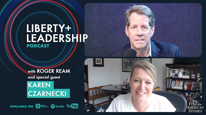 Liberty + Leadership Podcast Episode 3  Karen Czar...