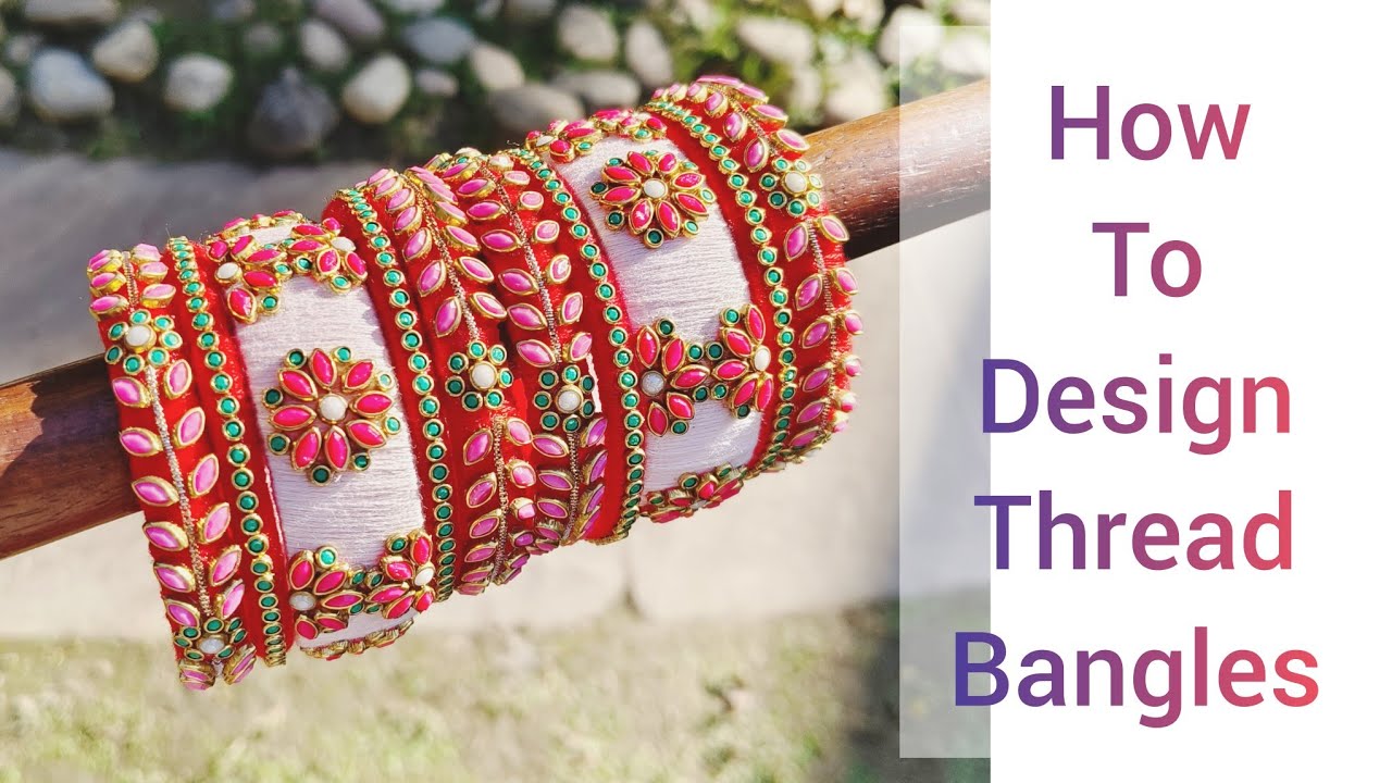 How to design thread bangles/customised cotton thread bangles making video 