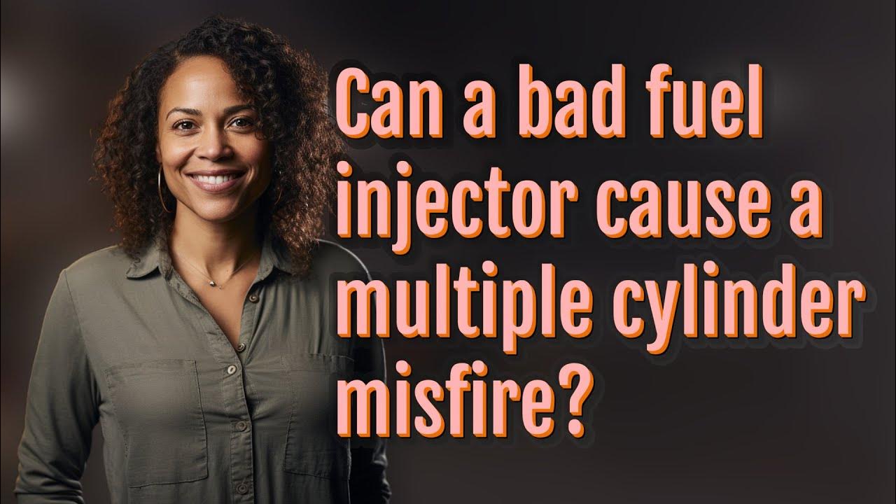 Can a bad fuel injector cause a multiple cylinder misfire? YouTube