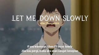 Alec Benjamin - Let Me Down Slowly (Lyrics Terjemahan) If you wanna go, the i'll be so lonely