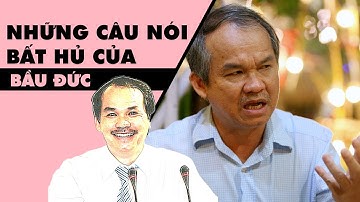 BẦU ĐỨC và những câu nói bất hủ