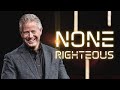 None Righteous | A Whole New World (Part 2) | Pastor Mark Boer