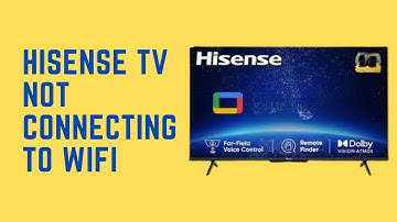 How To Fix Hisense TV Not Connecting To WiFi Within Minutes