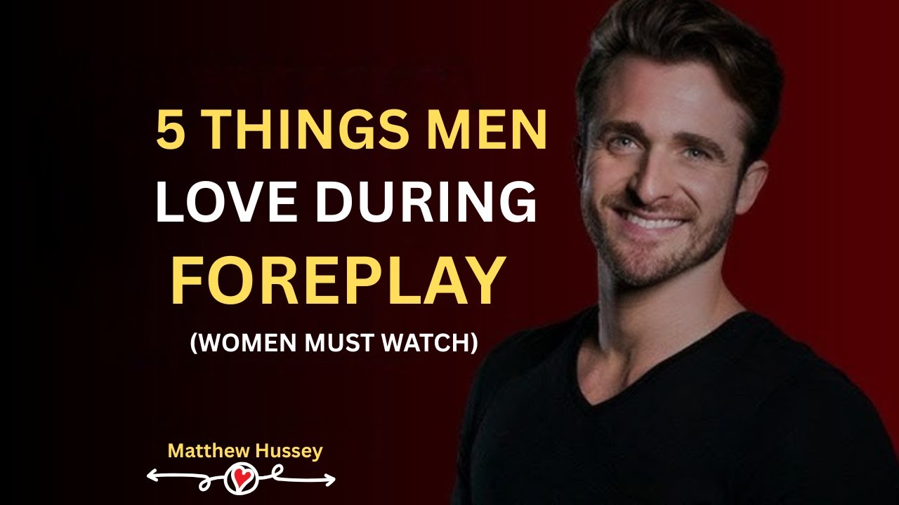 5 Things Men Secretly Crave During Foreplay | Matthew Hussey | Motivation Speech | 2025