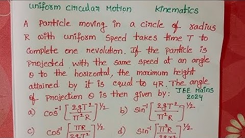Een deeltje dat met een gelijkmatige snelheid in een cirkel met straal R beweegt, heeft tijd T no...