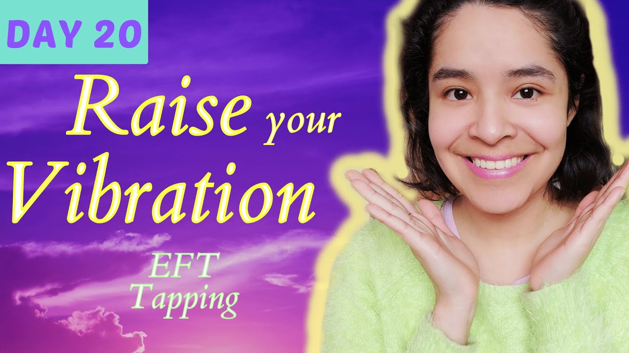 Raise your VIBRATION EFT Tapping 💜 30 Days of Wholeness | DAY 20 💜 ...