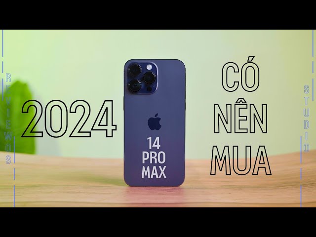 Sắp 2024, có còn nên mua iPhone 14 Pro Max hay lên thẳng iPhone 15?!