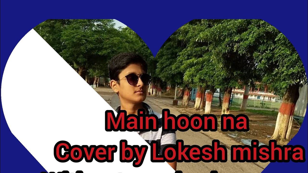 Main hoon na cover by Lokesh mishra