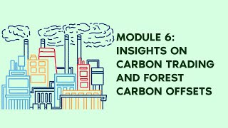 MODULE 6.1: INSIGHTS ON CARBON TRADING AND FOREST CARBON OFFSETS