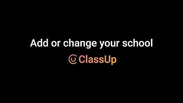 Add or change your school - ClassUp Tutorial