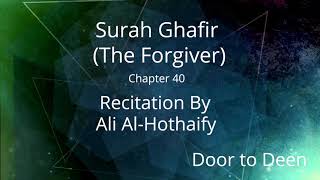 Surah Ghafir (The Forgiver) Ali Al-Hothaify  Quran Recitation