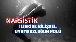 Narsistik İlişkide Bilişsel Uyumsuzluğun Rolü