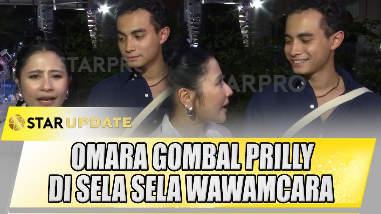 GEMES BANGET.. OMARA GOMBAL PRILLY DI SELA SELA WAWAMCARA | STAR UPDATE