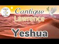 Cantique lawrence  yeshua 