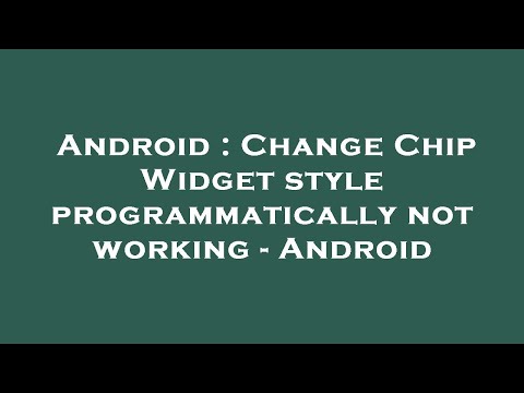 Android : Change Chip Widget style programmatically not working - Android