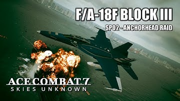 F/A-18F Block III vs. Anchorhead Raid - Ace Combat 7 Cutting-edge Aircraft Series DLC
