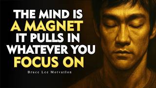 The Mind is a Magnet—It Pulls in Whatever You Focus On | Bruce Lee