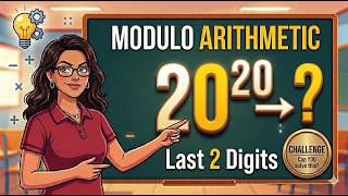 Modulo Arithmetic Made Easy | Can You Find Last 2 Digits of 20²⁰?