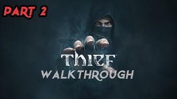 Thief Gameplay Walkthrough Part 2 (PS4 XBOX ONE)