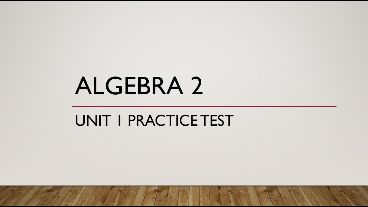Algebra 2 - Unit 1 Practice Test - YouTube