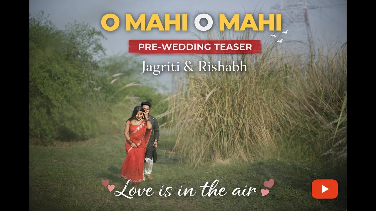 O Mahi || Pre - Wedding Jagriti & Rishabh