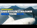 Lago Atitlán y Volcanes - Guatemala desde el aire - Aeropuerto La Aurora