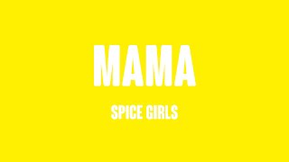 Mama - Spice Girls (Lyrics) 🧉
