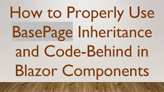 Details How to Properly Use BasePage Inheritance and Code-Behind in Blazor Components News