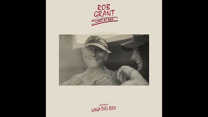 Rob Grant & Lana Del Rey - Lost at Sea Animated Cover Art