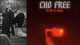 CHO FREE | ( EP2 OUTBREAK ) | Lil VB Ft KoHa ( Prod : 4Eyes Beatz )