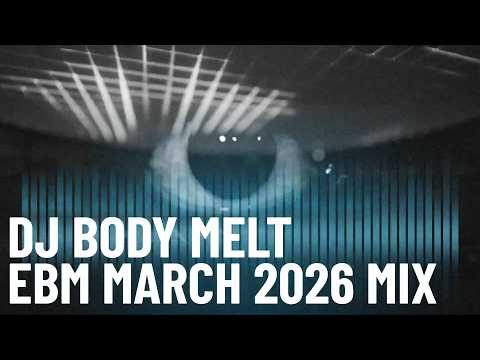 DJ Body Melt - EBM March 2026 Mix