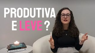 Tem como ter uma rotina produtiva e leve ao mesmo tempo? - Produtiva e Leve 2