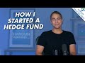 How I Started a Hedge Fund