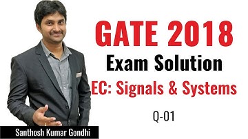 Signals & Systems | 01 | Electronics & Communication Engineering | GATE 2018 Exam Solution