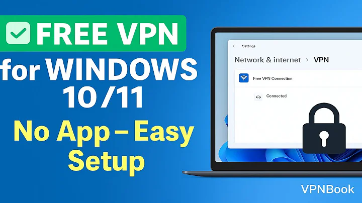 Free VPN for Windows 10 & 11 — No App Needed!