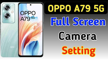 Oppo a79 full screen camera settings, Oppo a79 full screen camera kaise karen