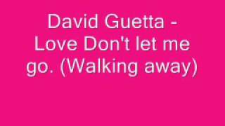 David Guetta - Love don't let me go (Walking away)