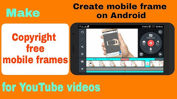 Copyright free mobile frames for YouTube videos|create mobile frame on Android