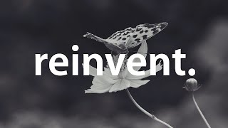 How to Reinvent Yourself (a fresh start)